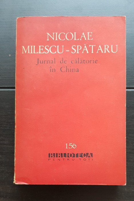 Jurnal de călătorie &icirc;n China - Nicolae Milescu-Spătaru (stare impecabilă)