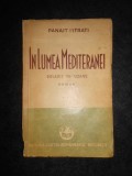 Panait Istrati - In lumea Mediteranei. volumul 1. Rasarit de soare (1936)