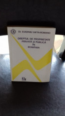 DREPTUL DE PROPRIETATE PRIVATA SI PUBLICA IN ROMANIA - EUGENIU SAFTA ROMANO foto