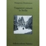 Margareta Dumitrescu - Viaggiatori romeni in Sicilia (editia 2003)