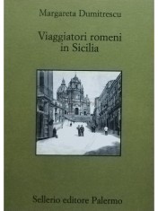 Margareta Dumitrescu - Viaggiatori romeni in Sicilia (Editia: 2003) foto