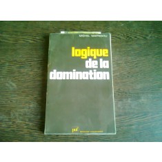 LOGIQUE DE LA DOMINATION - MICHEL MAFFESOLI (CARTE IN LIMBA FRANCEZA) CU DEDICATIAA AUTORULUI