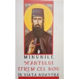 Minunile Sfantului Efrem cel Nou in viata noastra - Minunile Sfantului Efrem cel Nou in viata noastra (Editia: 2013)