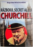 Razboiul Secret al lui Churchill - Boguslaw Woloszanski - Carte de Istorie