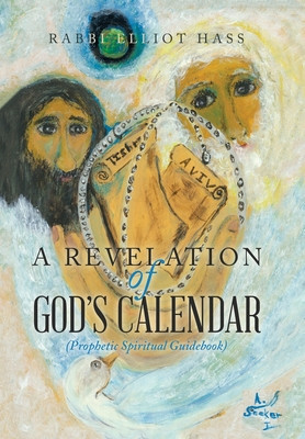 A Revelation of God&amp;#039;s Calendar: (Prophetic Spiritual Guidebook) foto