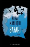 Safari - Mihai Maniutiu, Humanitas