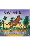 Sobi cel Hot - Julia Donaldson