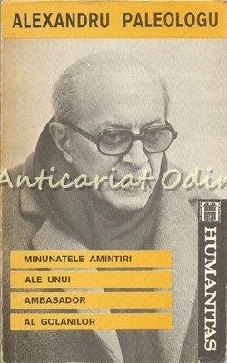 Minunatele Amintiri Ale Unui Ambasador Al Golanilor - Alexandru Paleologu foto