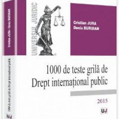 1000 De Teste Grila De Drept International Public 2015 - Cristian Jura, Denis Buruian