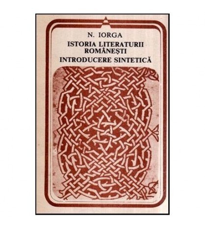 Nicolae Iorga - Istoria literaturii romanesti introducere sintetica