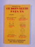 CE DEZVALUIE FATA TA , SECRETELE CHINEZESTI ALE CITIRII FETELOR de HENRY B.LIN 1998