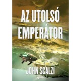Az utols&oacute; emper&aacute;tor - John Scalzi