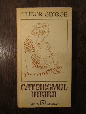 TUDOR GEORGE - CATEHISMUL IUBIRII , ESEU LIRIC 1977 foto