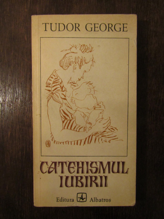 TUDOR GEORGE - CATEHISMUL IUBIRII , ESEU LIRIC 1977