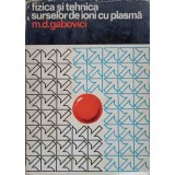 FIZICA SI TEHNICA SURSELOR DE IONI CU PLASMA-M.D. GABOVICI-224966