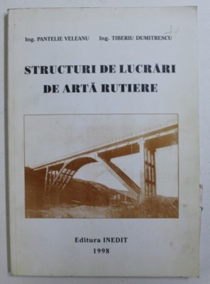 STRUCTURI DE LUCRARI DE ARTA RUTIERE de PANTELIE VELEANU si TIBERIU DUMITRESCU , 1998 , foto
