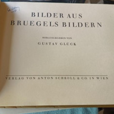 Bilder Aus Bruegels Bildern , Herausgegeben Von Gustav Gluck (ALBUM IN FORMAT FOARTE MARE)