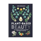 Plant-based beauty: the essential guide to detoxing your beauty routine