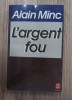 Alain Minc - L&#039;argent fou