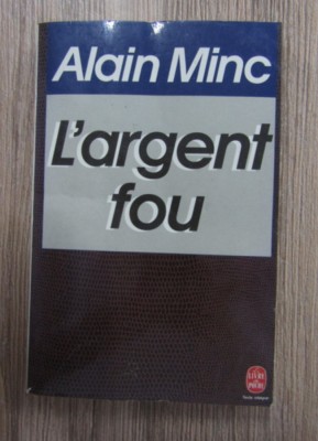 Alain Minc - L&amp;#039;argent fou foto