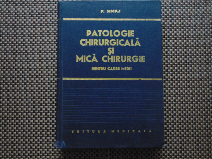 PATOLOGIE CHIRURGICALA SI MICA CHIRURGIE -P.SIMICI