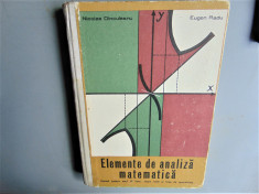 ELEMENTE DE ANALIZA MATEMATICA -MANUAL PTR.ANUL III LICEU -ANUL 1976 foto