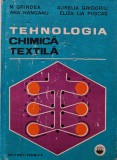 Cumpara ieftin Tehnologia Chimica Textila - M. Grindea, Aurelia Grigoriu - Editura Tehnica 1981 - 557 Pagini Cartonata