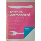 Constantin Bacalbasa - Dictatura gastronomica - 1501 feluri de mancari din 1935 (Editia: 2010)