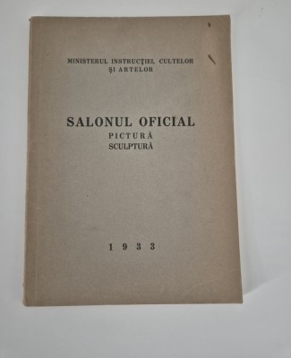 Carte veche Salonul Oficial 1933 Pictura Sculptura foto