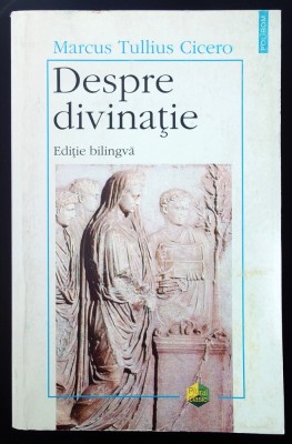 Cicero, Despre divinatie, bilingva, (Polirom 1998), foarte buna foto