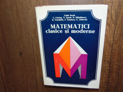 Caius Iacob -Matematici clasice si moderne vol.I anul 1978 foto