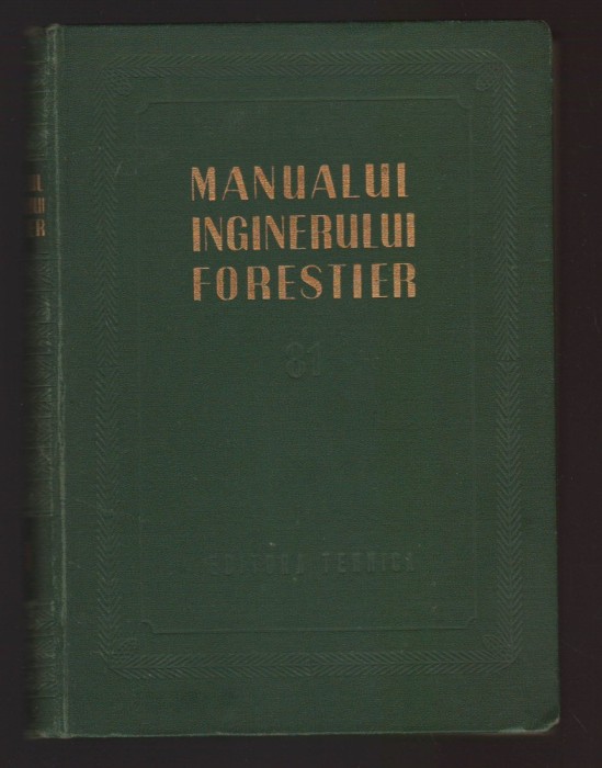 C10710 - MANUALUL INGINERULUI FORESTIER, VOL. 81