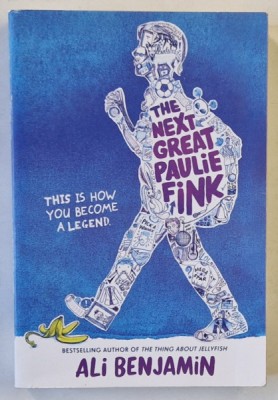 THE NEXT GREAT PAULIE FINK by ALI BENJAMIN , THIS IS HOW YOU BECOME A LEGEND , 2019 foto
