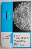 Tara Romaneasca. De la Basarab I Intemeietorul pana la Mihai Viteazul &ndash; Stefan Stefanescu