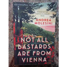 Not All Bastards Are From Vienna - Andrea Molesini