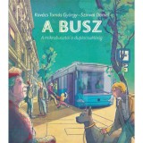 A busz - a mikrobuszt&oacute;l a duplacsukl&oacute;sig - Kov&aacute;cs Tam&aacute;sgy&ouml;rgy