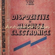 Dispozitive Si Circuite Electronice - Th. Danila, N. Reus, V. Boiciu