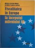 Fiscalitatea in Europa la inceputul mileniului III &ndash; Mircea Stefan Minea, Cosmin Flavius Costas