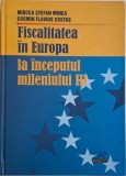 Fiscalitatea in Europa la inceputul mileniului III &ndash; Mircea Stefan Minea, Cosmin Flavius Costas