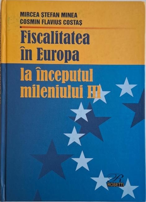 Fiscalitatea in Europa la inceputul mileniului III &ndash; Mircea Stefan Minea, Cosmin Flavius Costas