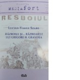 Razboiul si... razboaiele lui Grigore H. Grandea - Lucian-Vasile Szabo