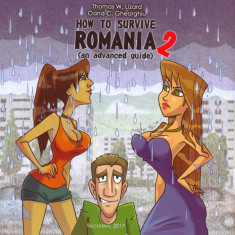 How to survive Romania 2 (an advanced guide) | Thomas W. Lizard, Oana C. Gheorghiu