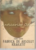 Fabrica de Absolut Krakatit - Karel Capek, Cartea Romaneasca, 1986, Roman, Beletristica