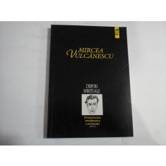CHIPURI SPIRITUALE - Dimensiunea romaneasca a existentei vol.2 - Mircea VULCANESCU
