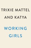 Working Girls: Trixie and Katya&#039;s Guide to Professional Womanhood