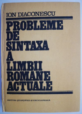 Probleme de sintaxa a limbii romane actuale &amp;ndash; Ion Diaconescu foto