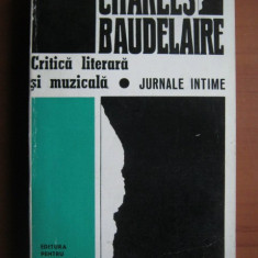 Charles Baudelaire - Critica literara si muzicala. Jurnale intime