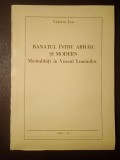 Valeriu Leu - Banatul &icirc;ntre arhaic și modern: mentalități &icirc;n Veacul Luminilor (tiraj 500 ex.)