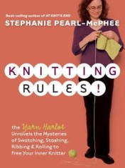 Knitting Rules!: The Yarn Harlot Unravels the Mysteries of Swatcing, Stashing, Ribbing &amp;amp; Rolling to Free Your Inner Knitter foto