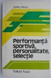 Performanta Sportiva, Personalitate, Selectie - Viorel Prelici - Carte Sport